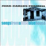Formell Juan Carlos - Songs From A Little Blue House - Kliknutím na obrázok zatvorte
